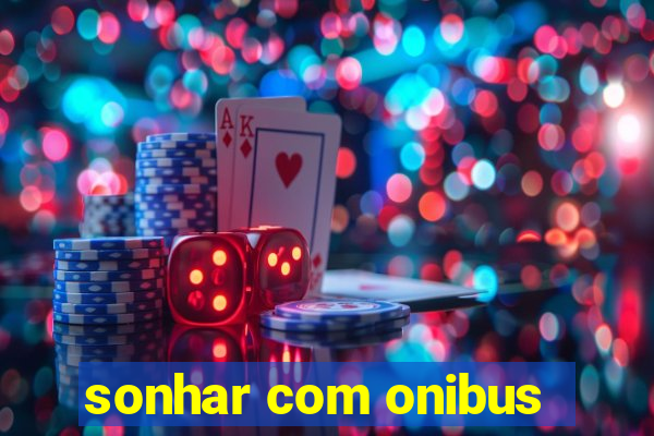 sonhar com onibus